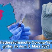 Ab dem 8. März gilt eine aktualisierte Corona-Verordnung in Niedersachsen – Corona Verordnung ab 080321